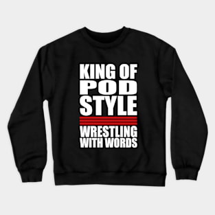 King Of Pod Style Crewneck Sweatshirt